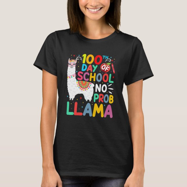 100th Day Of School No Probllama Llama 100 Days Of T-Shirt (Front)