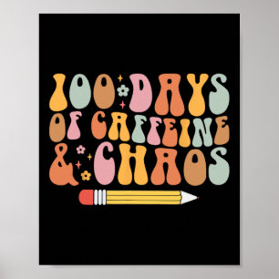 100th Day Of School Teacher 100 Days Of Coffeine A Poster