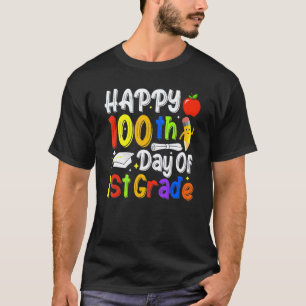 100th Day Of School Teachers Happy 100 Days 1st Gr T-Shirt