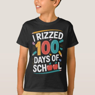100th Day School Student Teacher I Rizzed 100 Days T-Shirt