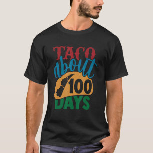 100th Day Taco Bout 100 Days Of School Taco 12 T-Shirt