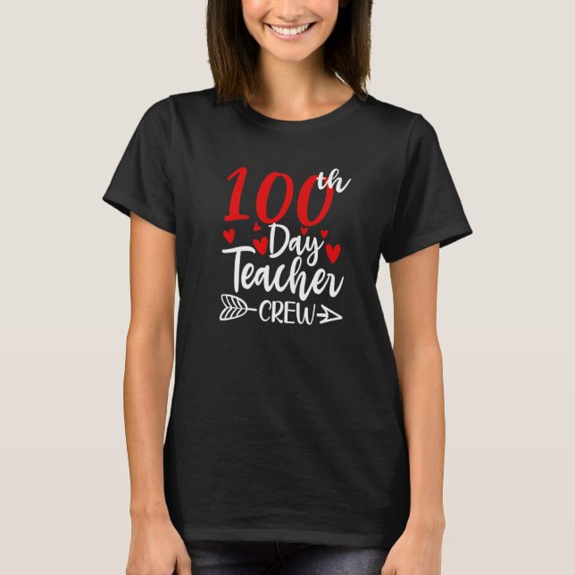 100th Day Teacher Crew Hearts 100 Days of School F T-Shirt (Front)