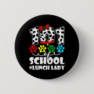 101 Days Lunch Lady Cute Dog Lover Student Or Teac 6 Cm Round Badge
