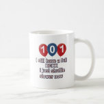 101 year funny birthday designs coffee mug<br><div class="desc">101 year funny birthday designs</div>