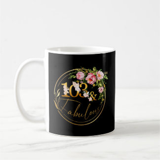 103 And Fabulous Fabulous 103 Coffee Mug