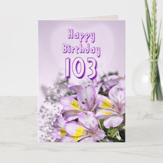 103rd Birthday card with alstromeria lily flowers (Front)