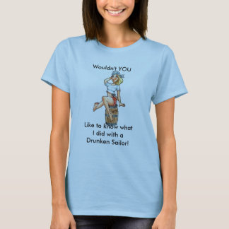 104_rum, Wouldn't YOULike to know what I did wi... T-Shirt