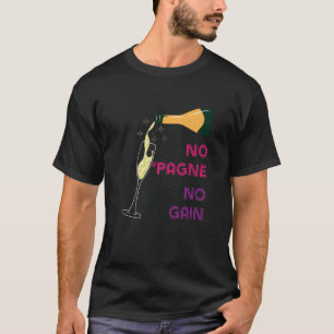 10544300001^No 'Pagne No Gain^ ^Wine^Workout^Sayin T-Shirt