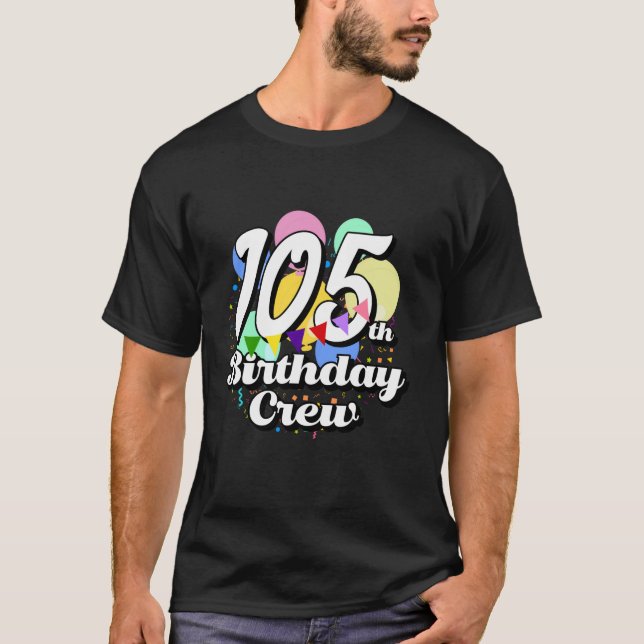 105 Year Old Birthday Crew Funny 105th B Day Party T-Shirt (Front)