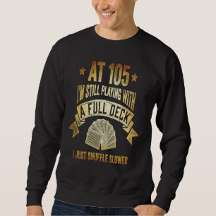 105th Birthday  105 Year Old Cards Sweatshirt
