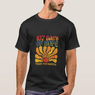 107 Days of Hope Thank you Kamala T-Shirt