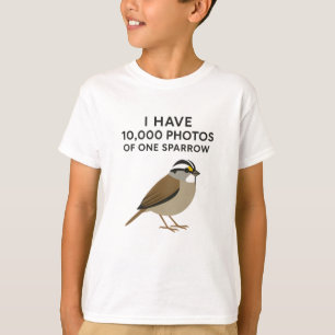 10,000 Photos of One Sparrow - Funny Bird Photogra T-Shirt