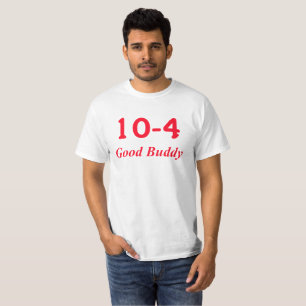 10-4 Good Buddy T-Shirt