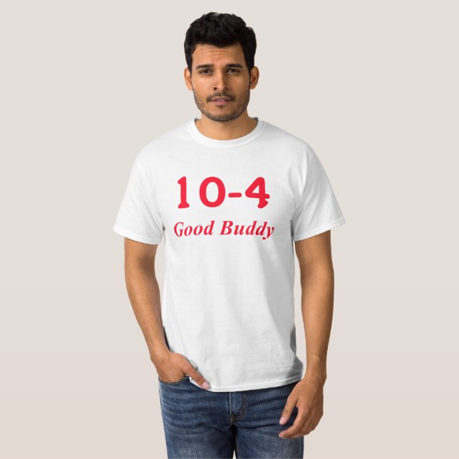 10-4 Good Buddy T-Shirt (Front Full)