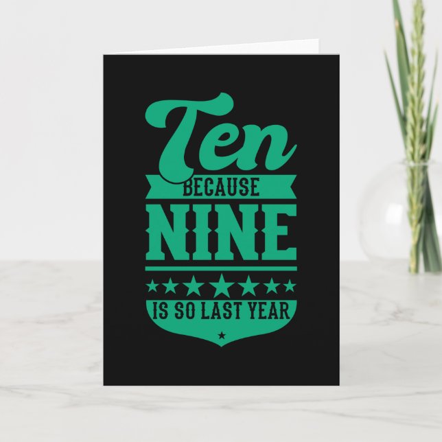 10 BECAUSE 9 IS SO LAST YEAR 10th Birthday Kids Card (Front)