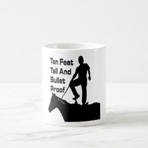 10 Feet Tall and Bullet Proof Coffee Mug