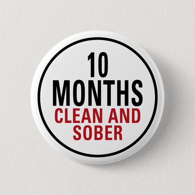 10 Months Clean and Sober 6 Cm Round Badge (Front)