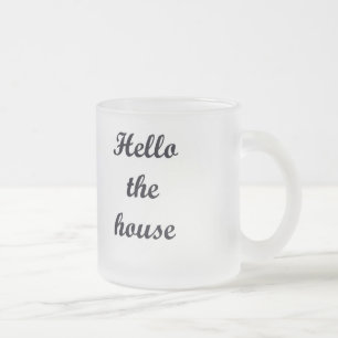10 oz Frosted Mug-Hello the House Glass Coffee Mug