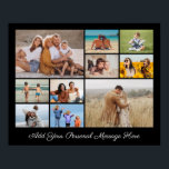 10 Photo Collage Add Your Own Greeting  Poster<br><div class="desc">Create your own Custom 10 Photo Collage for Christmas, Birthdays, Weddings, Anniversaries, Graduations, Father's Day, Mother's Day or any other Special Occasion, with our easy-to-use design tool. Add your favourite photos of friends, family, vacations, hobbies and pets and you'll have a stunning, one-of-a-kind photo collage. Our personalised photo collages are...</div>