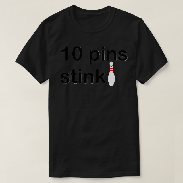 10 pins stink custom order T T-Shirt (Design Front)