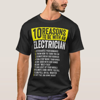 10 Reasons To Be With An Electrician Electricians T-Shirt