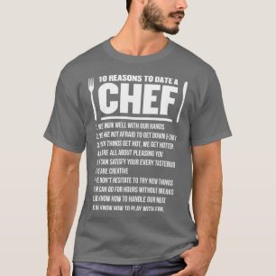 10 Reasons To date A Chef T-Shirt