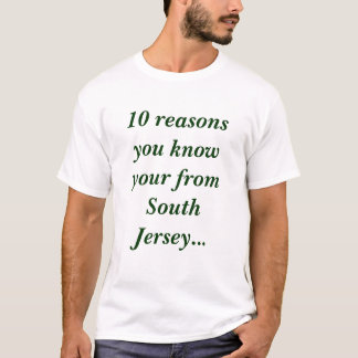 10 reasons you know your from South Jersey... T-Shirt