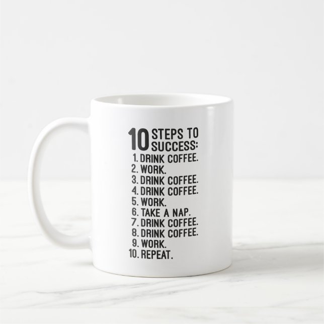 10 Steps to Success – Coffee, Work, Repeat Funny Coffee Mug (Left)