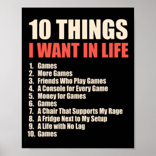 10 Things I Want In Life Games Cool Gamer Design 1 Poster