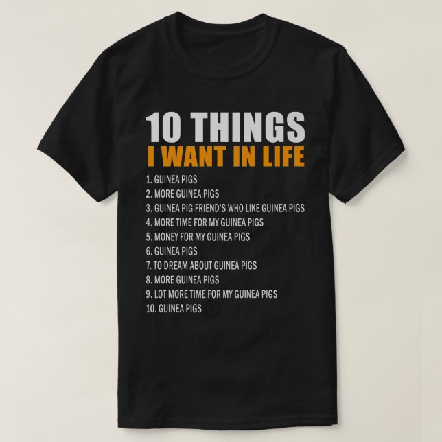 10 Things I Want In Life Guinea Pigs Men Woman Gui T-Shirt (Design Front)