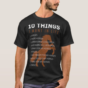 10 Things I Want in Life Horse   Horse  for Girls T-Shirt