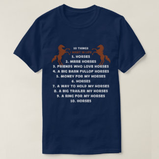 10 things i want in life horse More Horses Horse T-Shirt