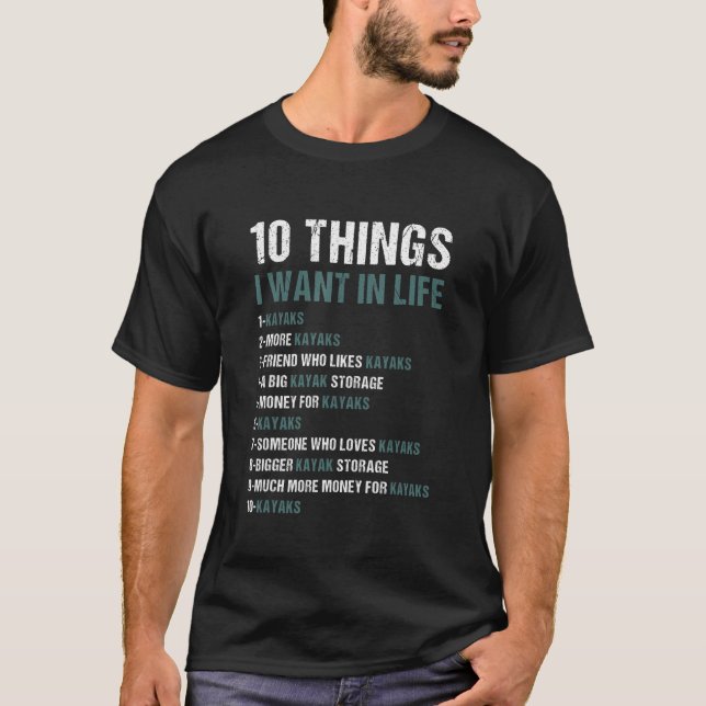 10 Things I Want In Life Whitewater Kayaking_1 T-Shirt (Front)