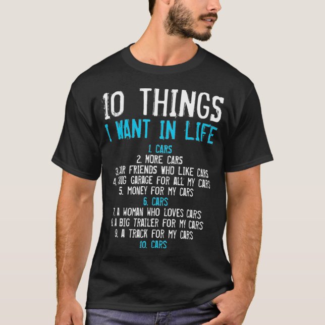 10 Things I Want In My Life Cars Mechanics Garage  T-Shirt (Front)