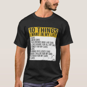 10 Things I Want In My Life Cars More Cars Car Dis T-Shirt