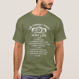 10 Things I Want In My Life Cars More Cars Funny C T-Shirt
