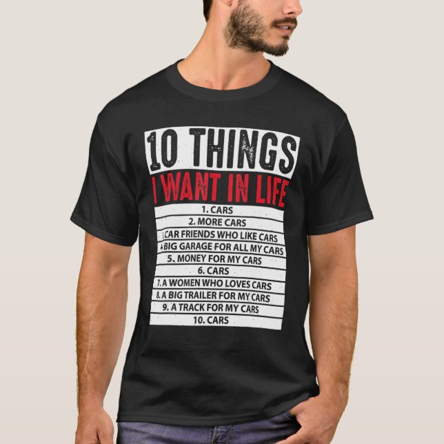 10 Things I Want In My Life Cars More Cars T-Shirt (Front)