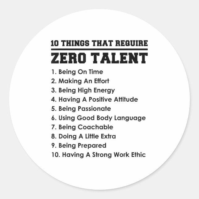 10 Things That Require Zero Talent Motivational  Classic Round Sticker (Front)