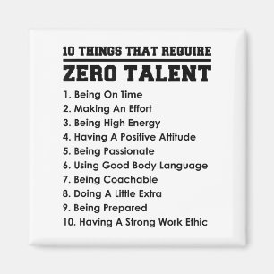 10 Things That Require Zero Talent Motivational  Magnet