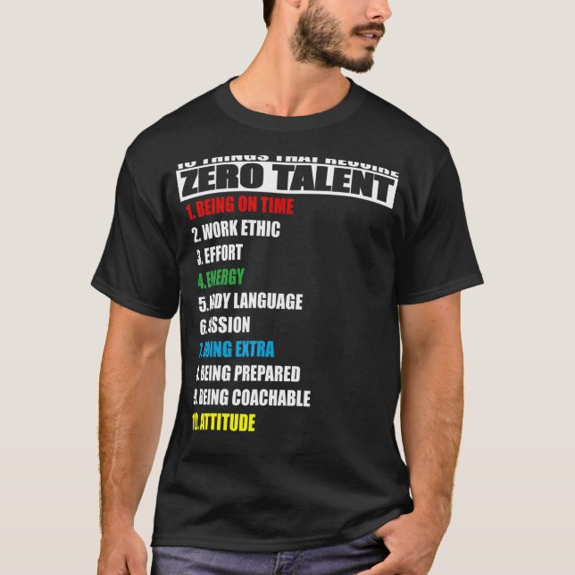 10 Things That Require Zero Talent Positive Attitu T-Shirt (Front)