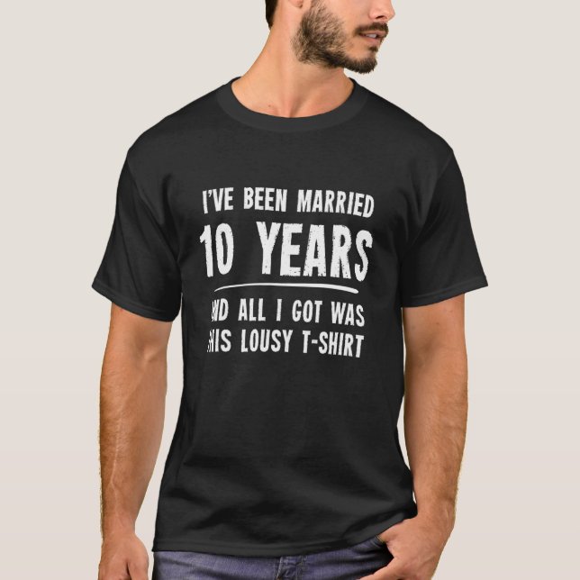 10 Year Anniversary Gift 10Th Wedding Married Funn T-Shirt (Front)