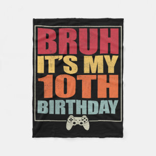 10 Year Old Birthday Gamer Boy Bruh It's My 10th B Fleece Blanket