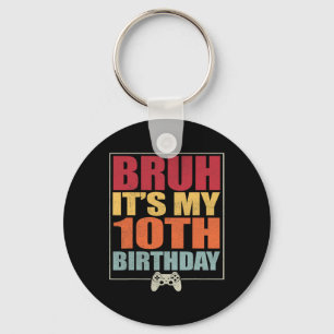 10 Year Old Birthday Gamer Boy Bruh It's My 10th B Key Ring