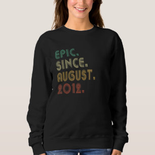 10 Year Old Epic Since August 2012 10th Birthday Sweatshirt