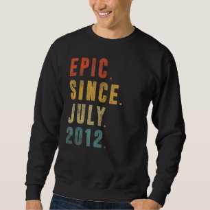 10 Year Old Epic Since July 2012 10th Birthday Vi Sweatshirt