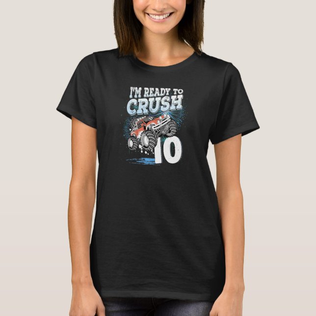 10 Year Old  Kids I'm Ready To Crush 10 Monster Tr T-Shirt (Front)