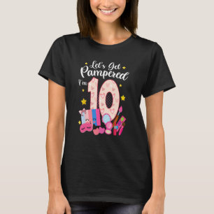 10 Year Old Spa Makeup Letu2019s Get Pampered 10th T-Shirt