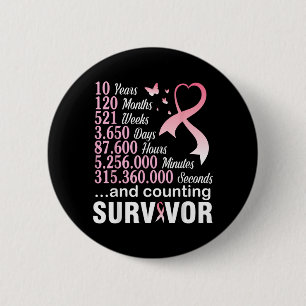 10 Years 120 Months Counting Survivor Fight Breast 6 Cm Round Badge