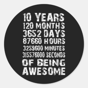 10 Years 120 Months Of Being Awesome 10th Birthday Classic Round Sticker