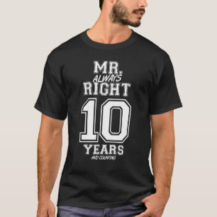 10 Years Being Mr Always Right Funny Couples Anni T-Shirt